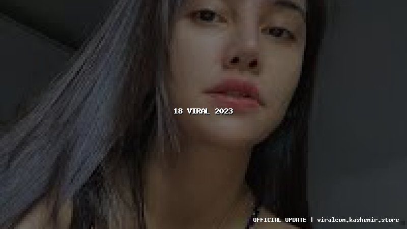 18 viral 2023