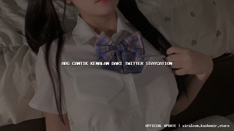 abg cantik kenalan dari twitter staycation