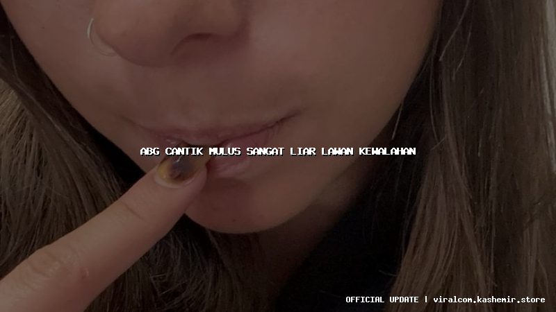 abg cantik mulus sangat liar lawan kewalahan