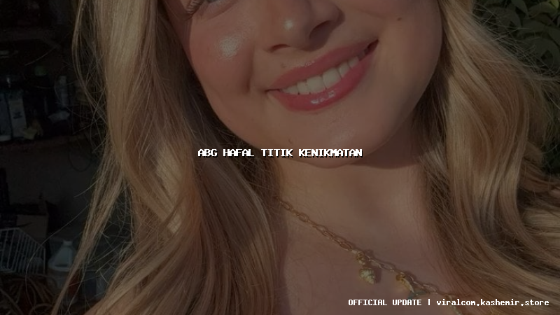 abg hafal titik kenikmatan