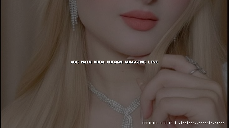 abg main kuda kudaan nungging live