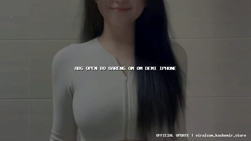 abg open bo bareng om om demi iphone