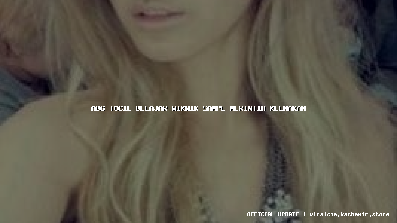 abg tocil belajar wikwik sampe merintih keenakan