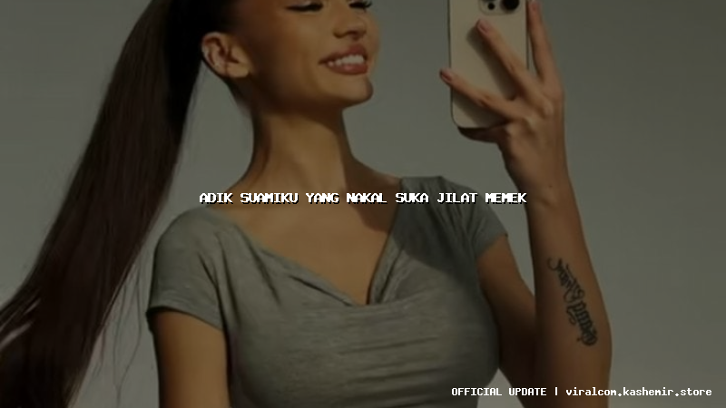 adik suamiku yang nakal suka jilat memek