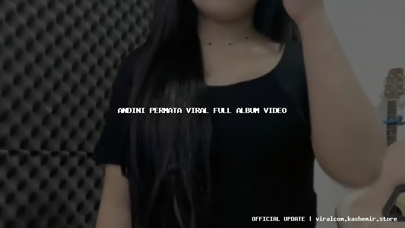 andini permata viral full album video