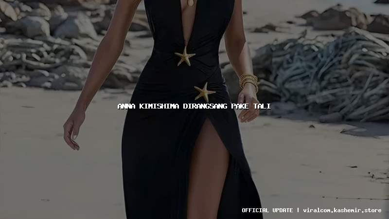 anna kimishima dirangsang pake tali