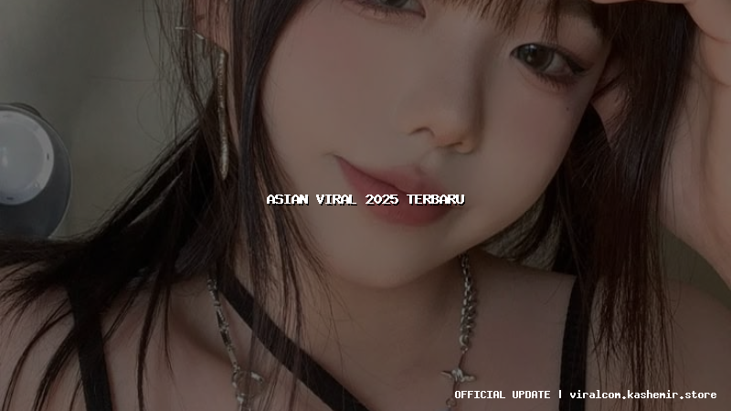 asian viral 2025 terbaru