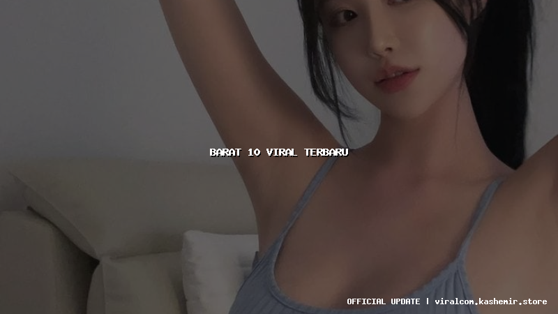barat 10 viral terbaru
