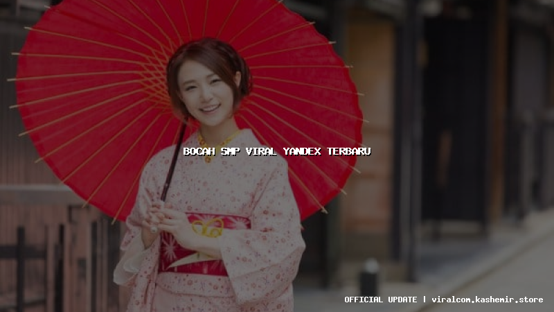 bocah smp viral yandex terbaru