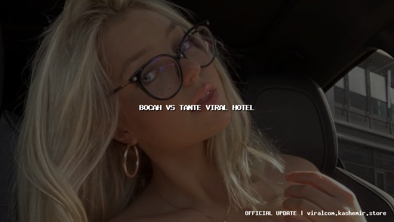 bocah vs tante viral hotel