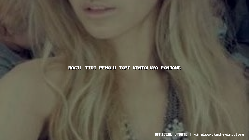bocil tiri pemalu tapi kontolnya panjang