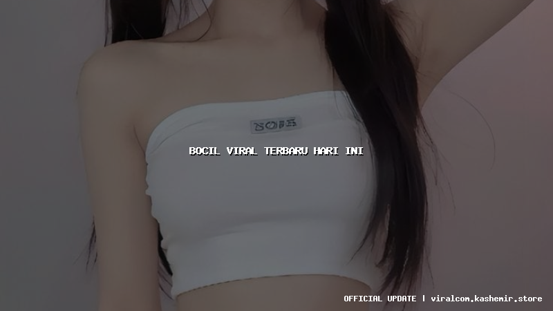 bocil viral terbaru hari ini
