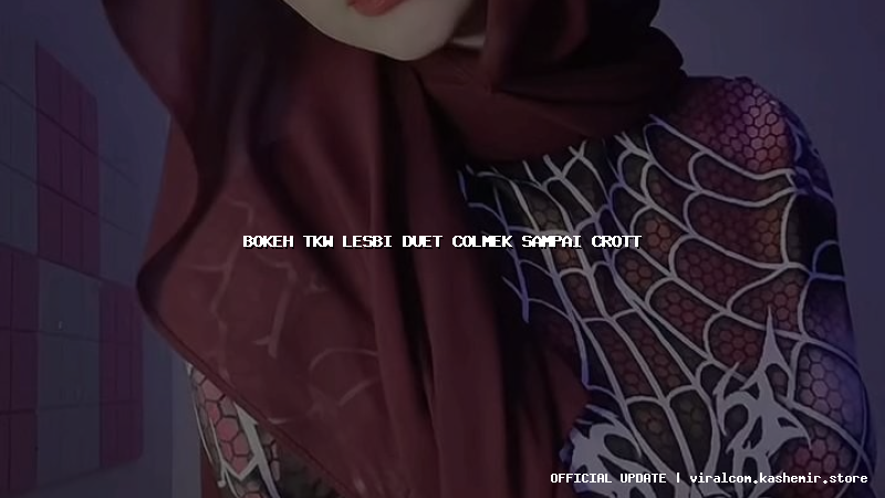 bokeh tkw lesbi duet colmek sampai crott