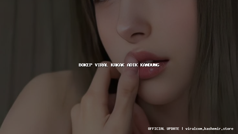 bokep viral kakak adik kandung