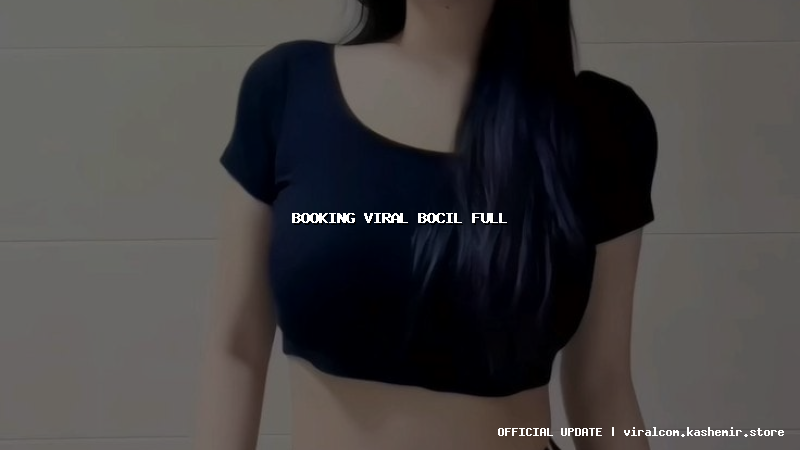 booking viral bocil full