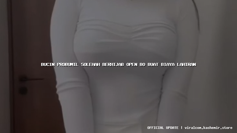 bucin probumil solehah berhijab open bo buat biaya lahiran