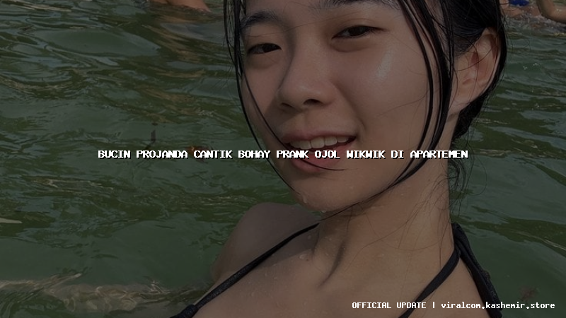 bucin projanda cantik bohay prank ojol wikwik di apartemen