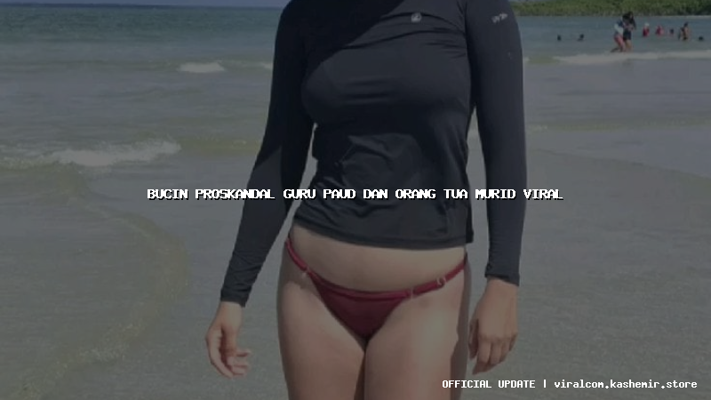 bucin proskandal guru paud dan orang tua murid viral