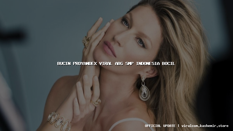 bucin proyandex viral abg smp indonesia bocil