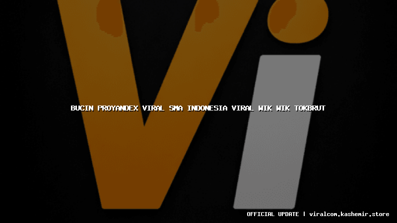 bucin proyandex viral sma indonesia viral wik wik tokbrut