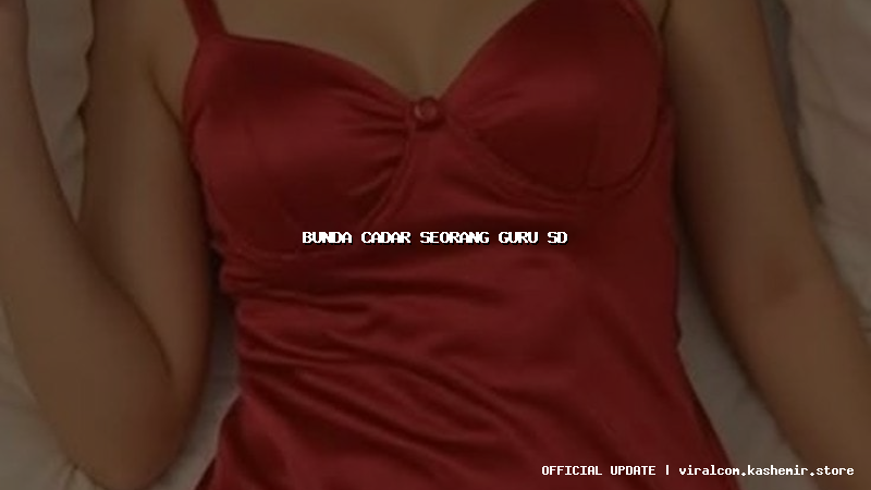 bunda cadar seorang guru sd