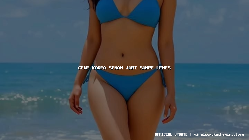 cewe korea senam jari sampe lemes