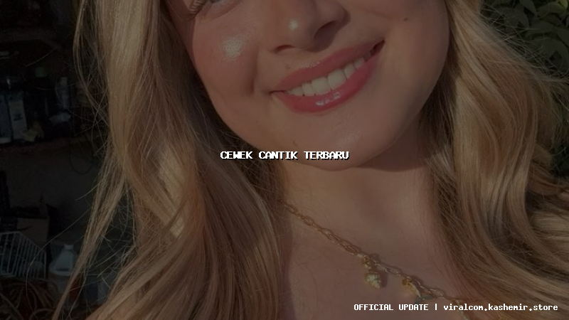 cewek cantik terbaru