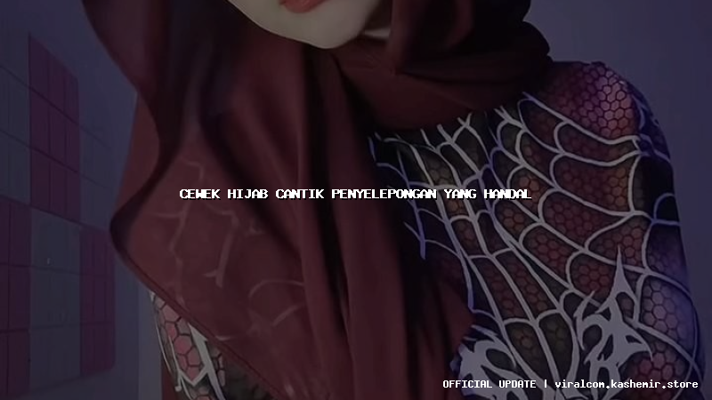 cewek hijab cantik penyelepongan yang handal