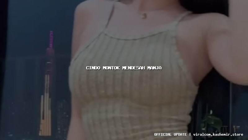 cindo montok mendesah manja