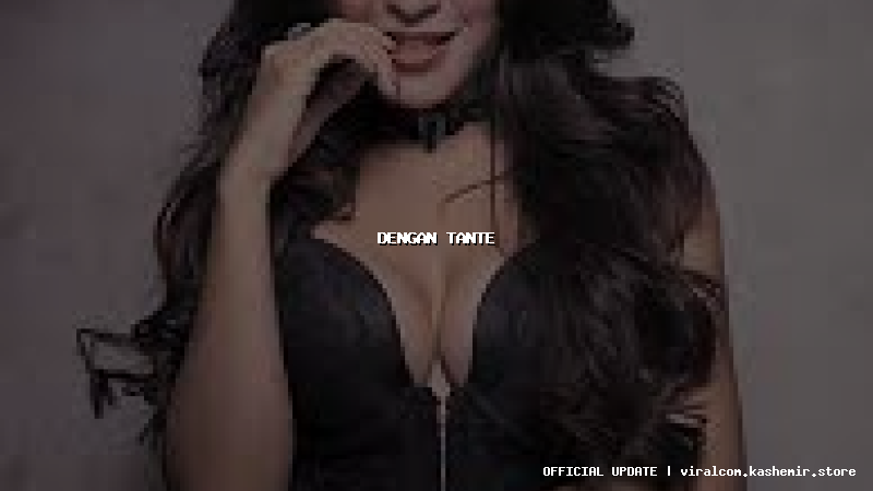 dengan tante