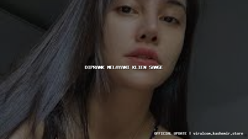 diprank melayani klien sange