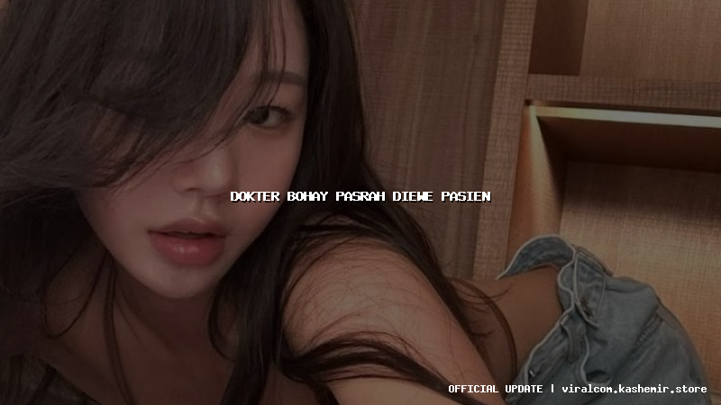 dokter bohay pasrah diewe pasien