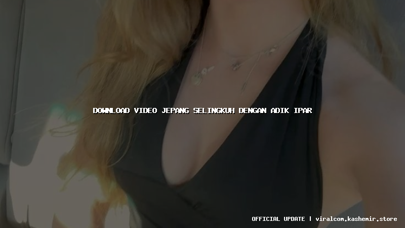 download video jepang selingkuh dengan adik ipar