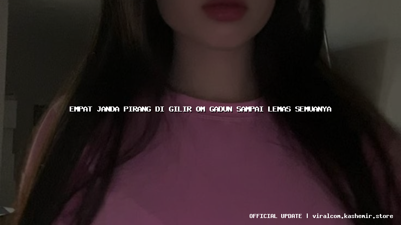 empat janda pirang di gilir om gadun sampai lemas semuanya