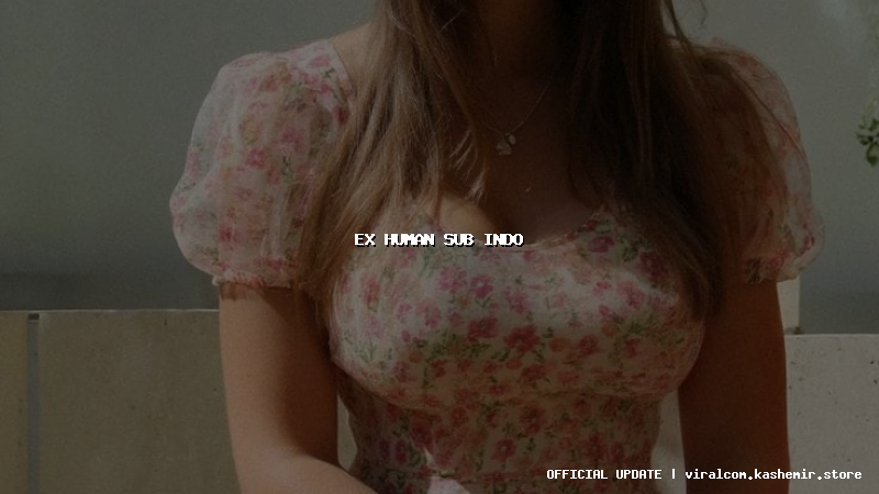 ex human sub indo