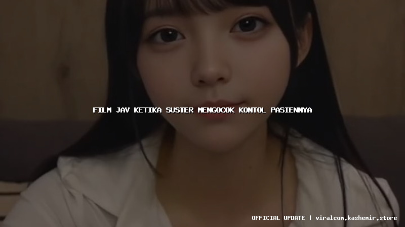 film jav ketika suster mengocok kontol pasiennya