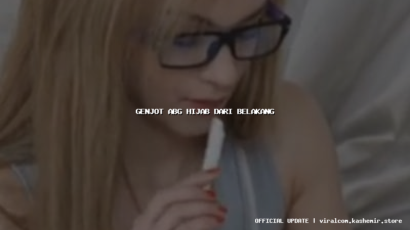 genjot abg hijab dari belakang