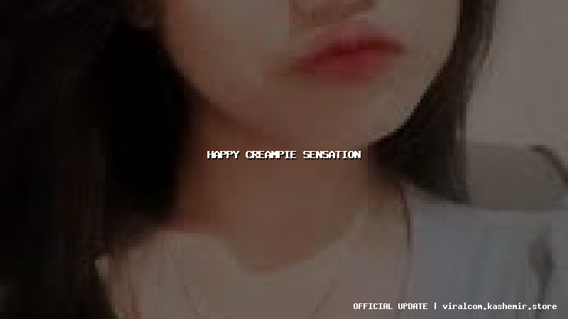 happy creampie sensation