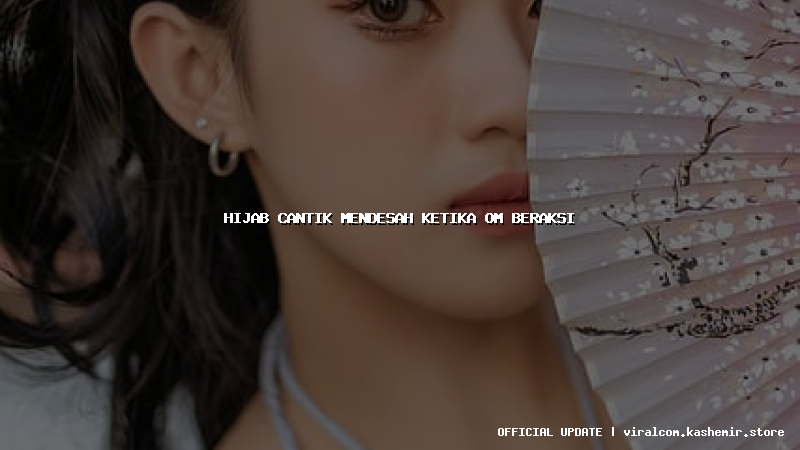 hijab cantik mendesah ketika om beraksi