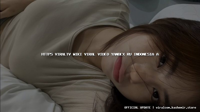 https viraltv wiki viral video yandex ru indonesia a