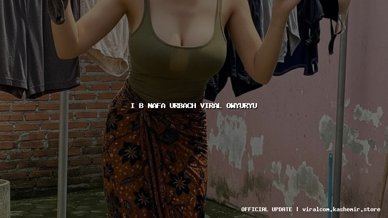 i b nafa urbach viral owyuryu