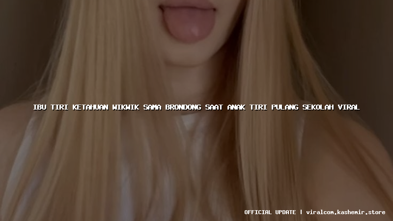 ibu tiri ketahuan wikwik sama brondong saat anak tiri pulang sekolah viral