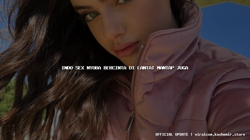 indo sex nyoba bercinta di lantai mantap juga