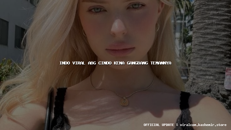 indo viral abg cindo kena gangbang temannya