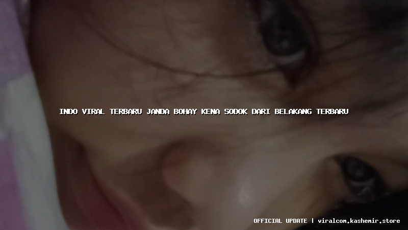 indo viral terbaru janda bohay kena sodok dari belakang terbaru
