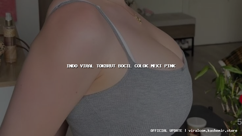 indo viral tokbrut bocil colok meki pink