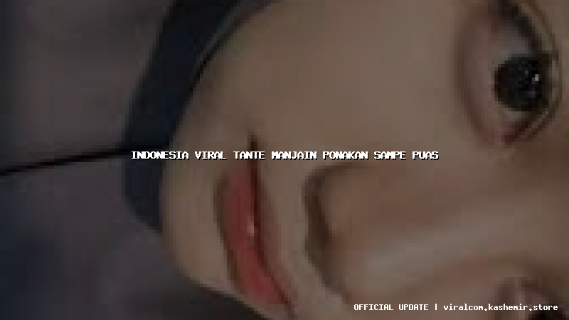 indonesia viral tante manjain ponakan sampe puas