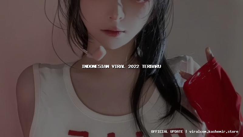 indonesian viral 2022 terbaru