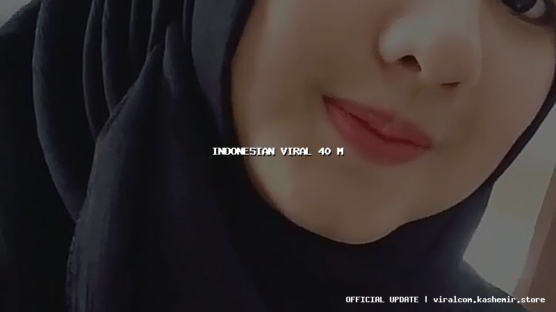 indonesian viral 40 m