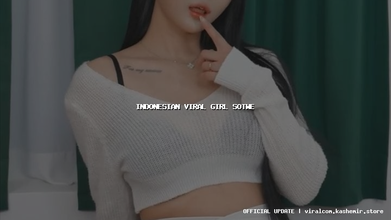 indonesian viral girl sotwe